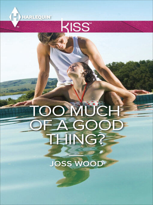 Title details for Too Much of a Good Thing? by Joss Wood - Available